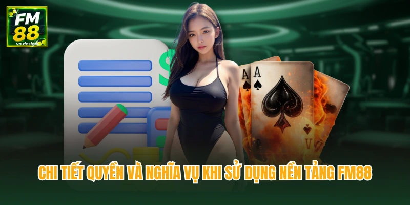 Điều Khoản Điều Kiện 2 Chi tiết quyền và nghĩa vụ khi sử dụng nền tảng FM88