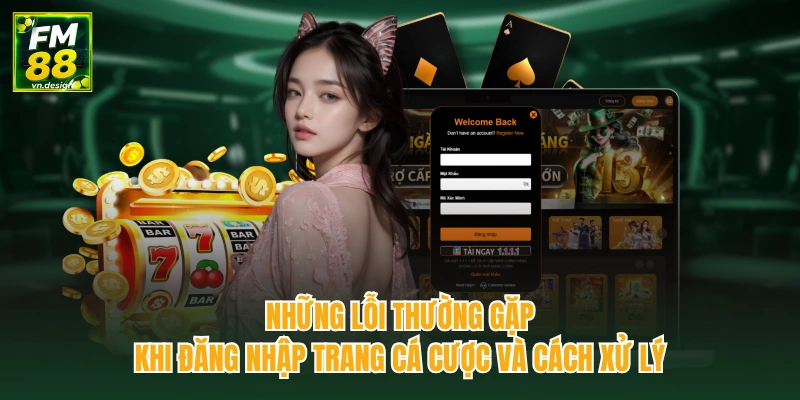Đăng Nhập FM88 Để Khám Phá Kho Cá Cược Hấp Dẫn Nhất 3 Những lỗi thường gặp khi đăng nhập trang cá cược và cách xử lý