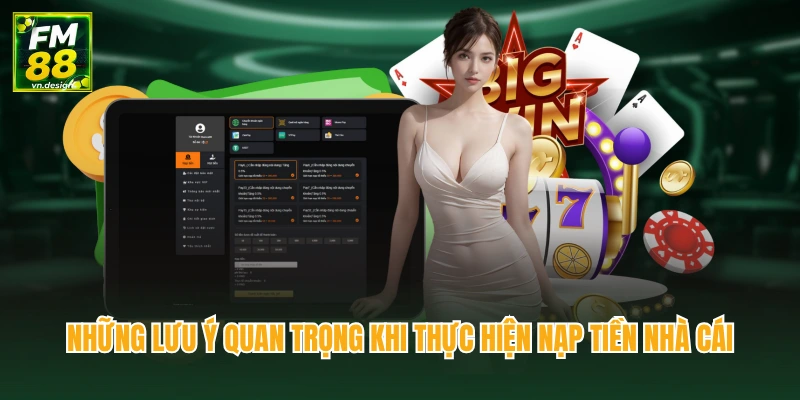 Nạp Tiền FM88 Chỉ Mất 1 Phút Là Có Thể Bắt Đầu Cá Cược 4 Những lưu ý quan trọng khi thực hiện nạp tiền nhà cái