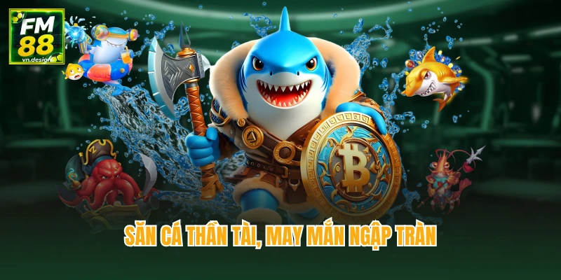 Bắn Cá 2 Săn cá thần tài, may mắn ngập tràn